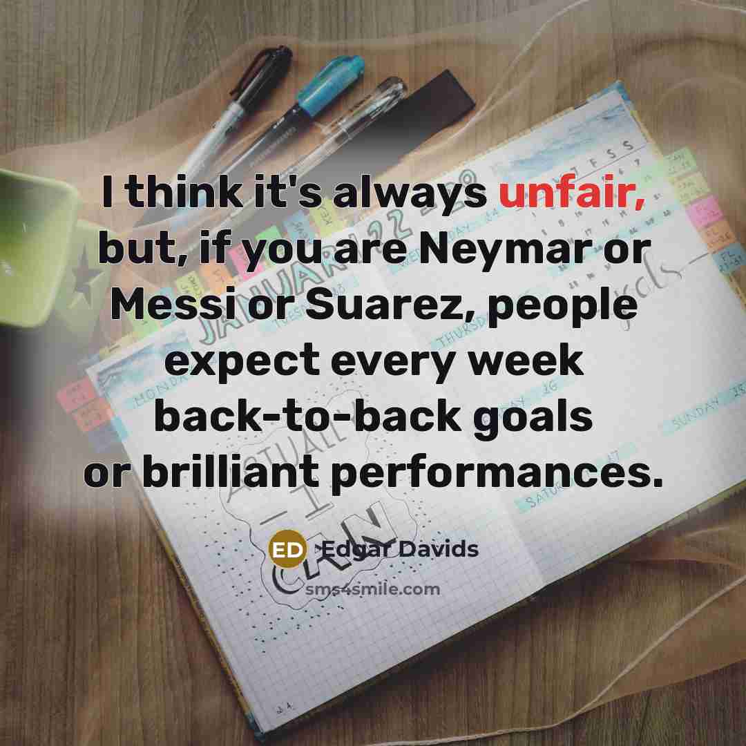 “I think it's always unfair, but, if you are Neymar…” quote by Edgar Davids