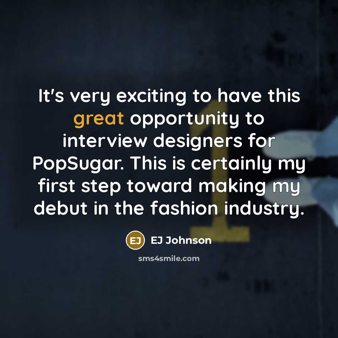 “It's very exciting to have this great opportunity to interview…” quote by EJ Johnson