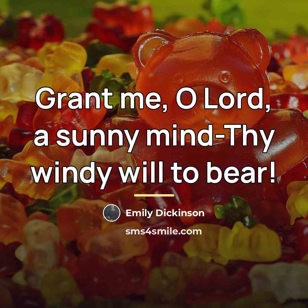 “Grant me, O Lord, a sunny mind-Thy windy will to…” quote by Emily Dickinson