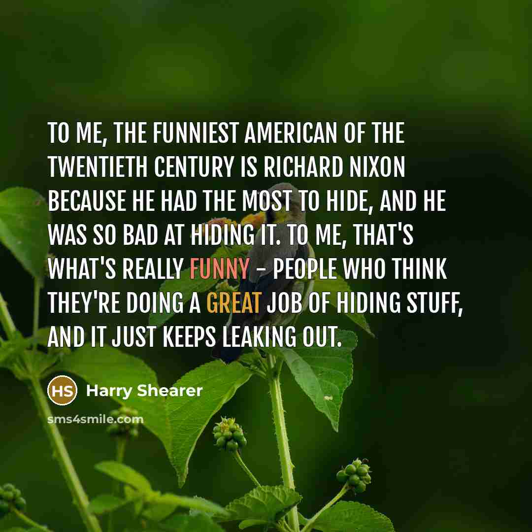 “To me, the funniest American of the Twentieth Century is…” quote by Harry Shearer