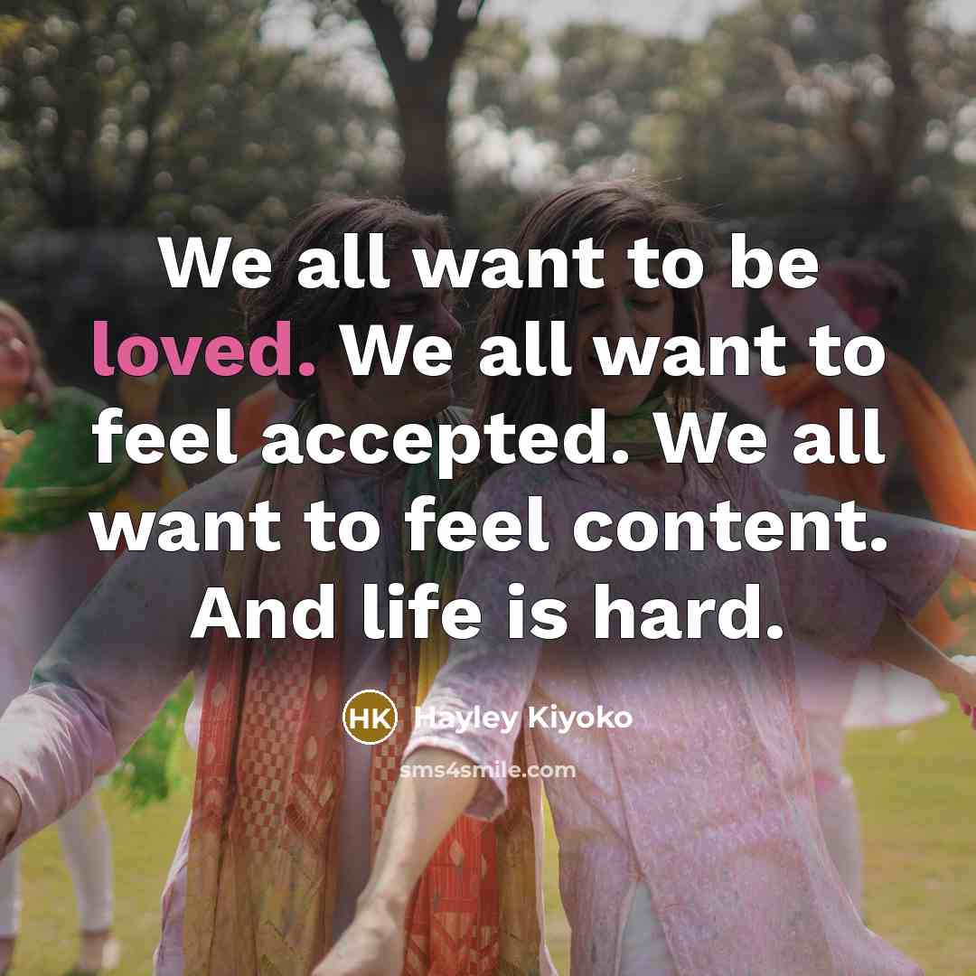 “We all want to be loved. We all want to…” quote by Hayley Kiyoko