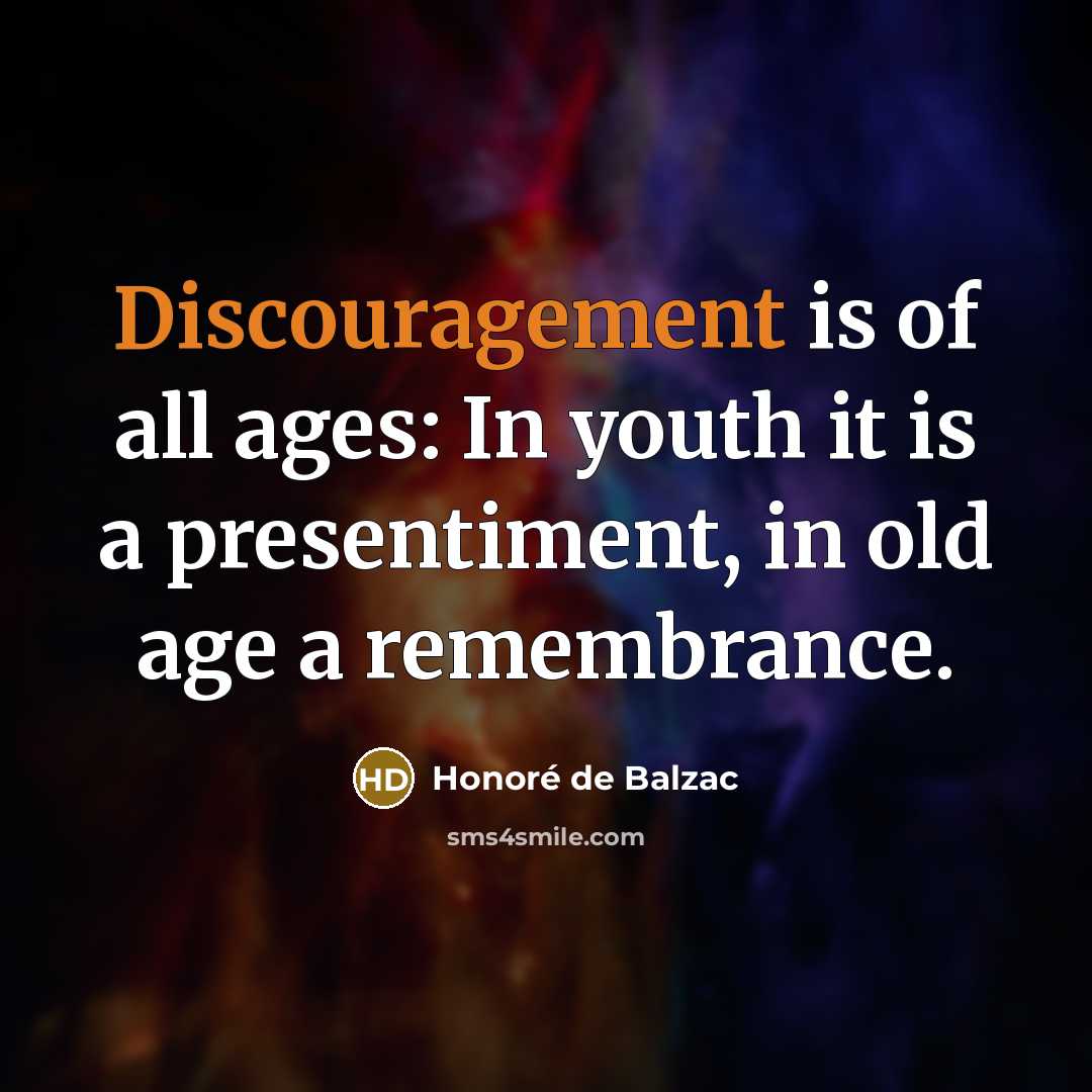 “Discouragement is of all ages: In youth it is a…” quote by Honore de Balzac