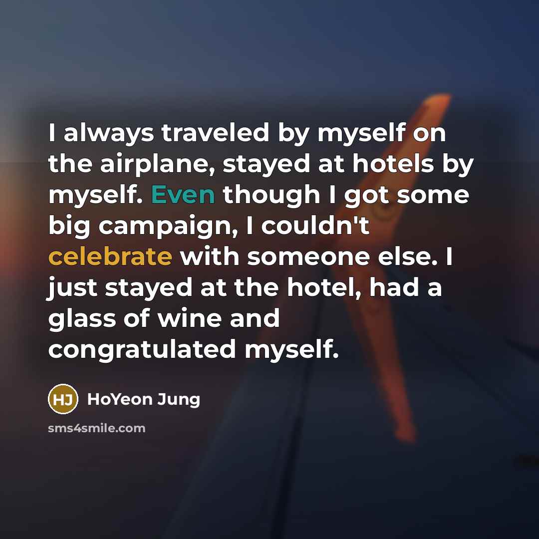 “I always traveled by myself on the airplane, stayed at…” quote by HoYeon Jung