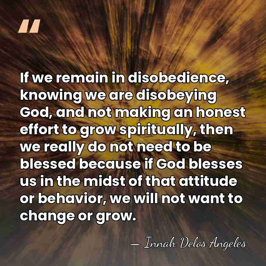If we remain in disobedience, knowing we are disobeying God, and not&hellip; - Innah Delos Angeles