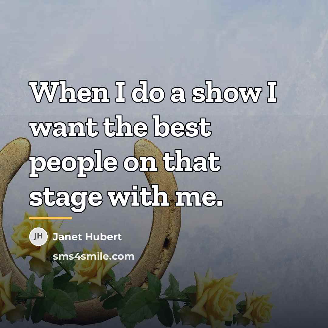 “When I do a show I want the best people…” quote by Janet Hubert