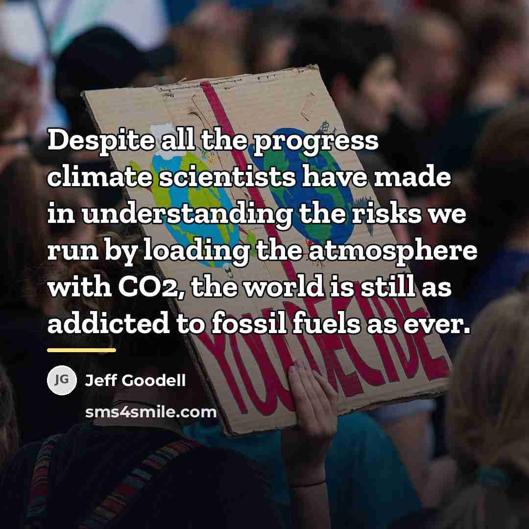 “Despite all the progress climate scientists have made in understanding…” quote by Jeff Goodell