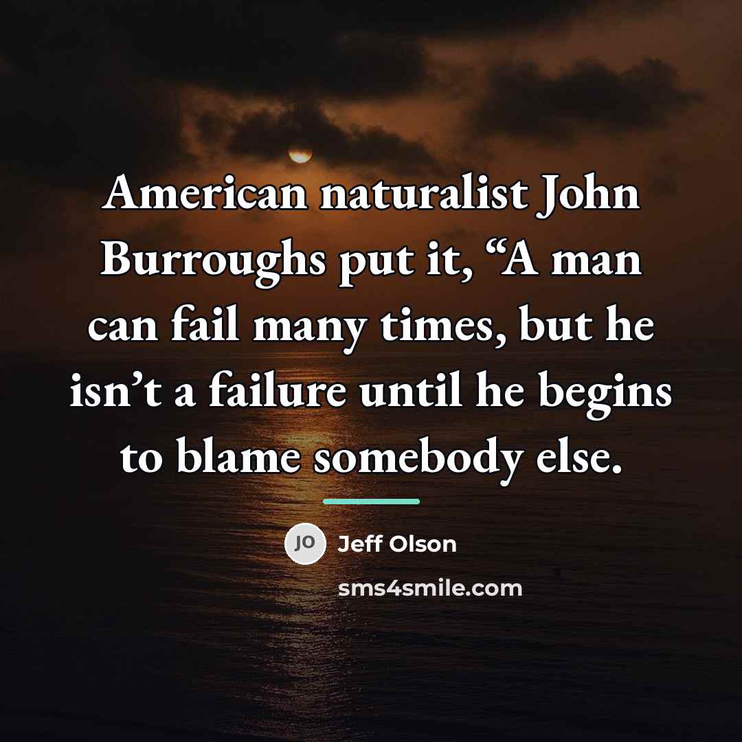 “American naturalist John Burroughs put it, “A man can fail…” quote by Jeff Olson