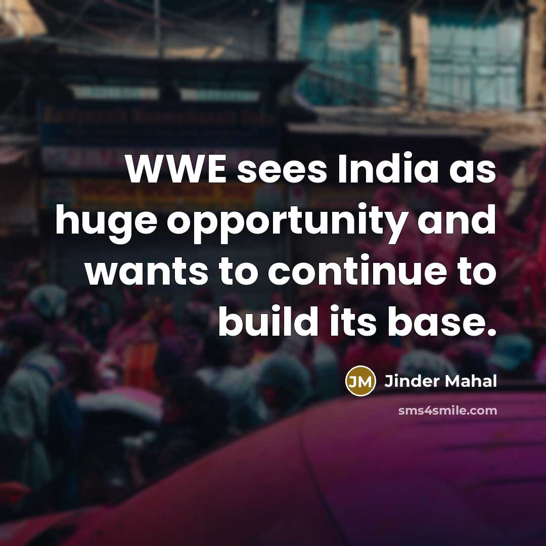 “WWE sees India as huge opportunity and wants to continue…” quote by Jinder Mahal