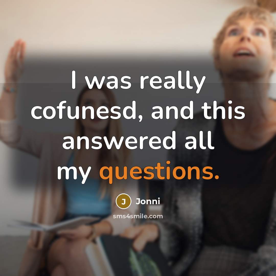 “I was really cofunesd, and this answered all my questions.” quote by Jonni