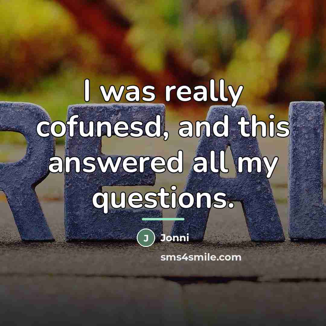 “I was really cofunesd, and this answered all my questions.…” quote by Jonni