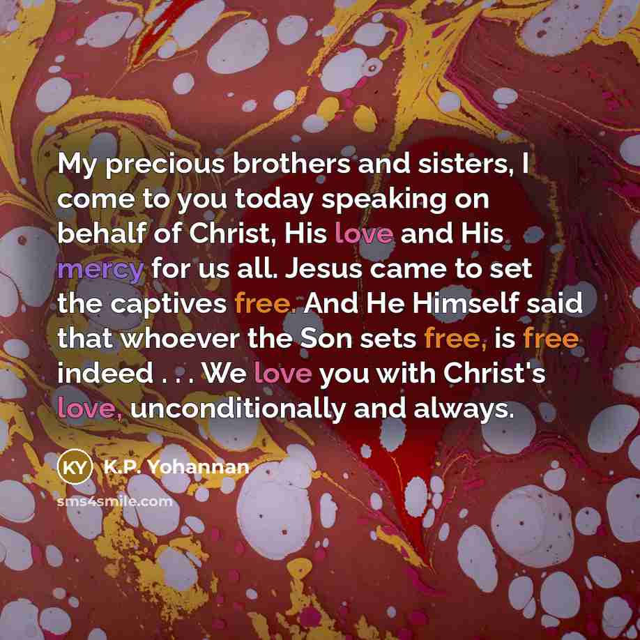 “My precious brothers and sisters, I come to you today…” quote by K.P. Yohannan