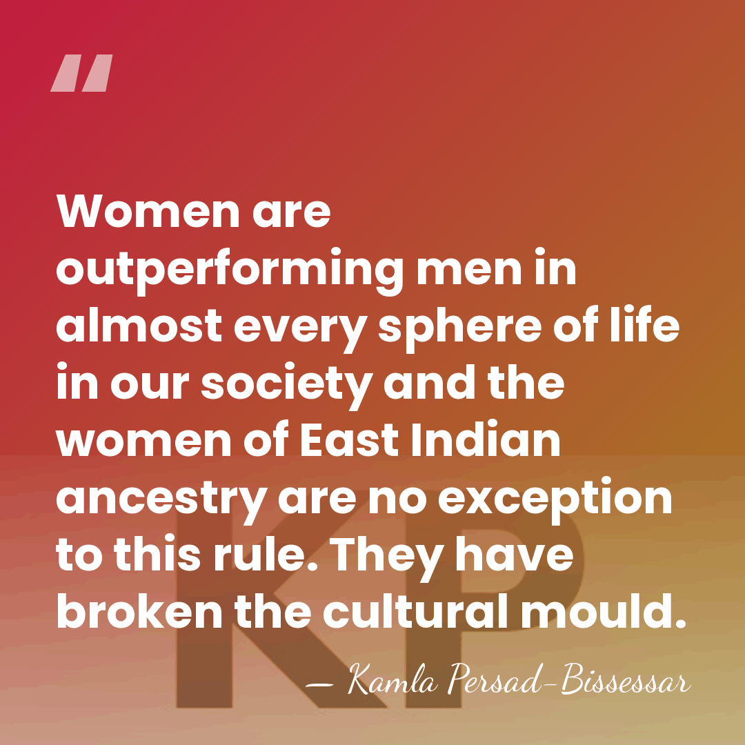 Women are outperforming men in almost every sphere of life in our&hellip; - Kamla Persad-Bissessar