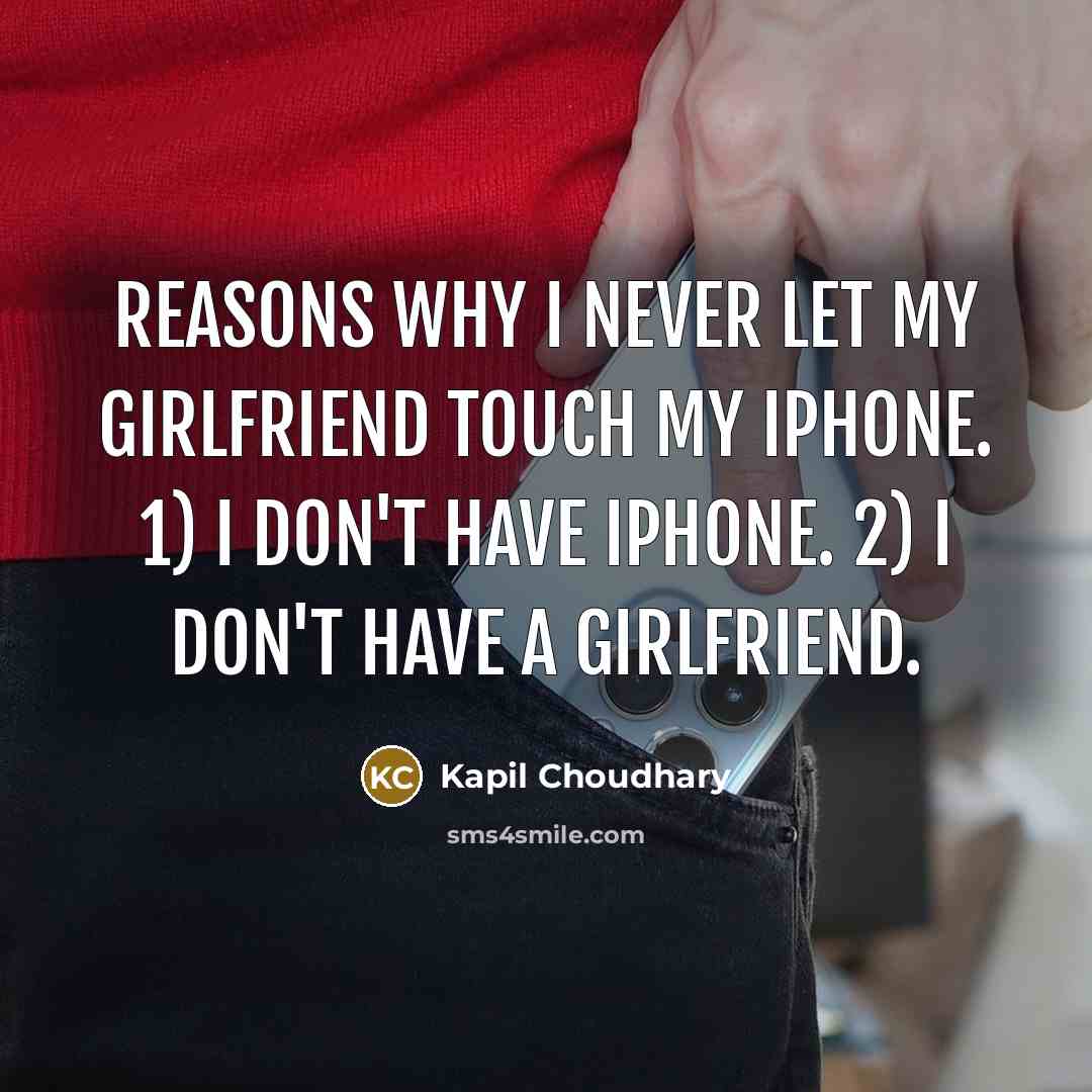 “Reasons why I never let my girlfriend touch my iPhone.…” quote by Kapil Choudhary