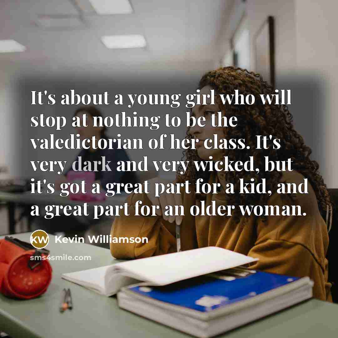 “It's about a young girl who will stop at nothing…” quote by Kevin Williamson