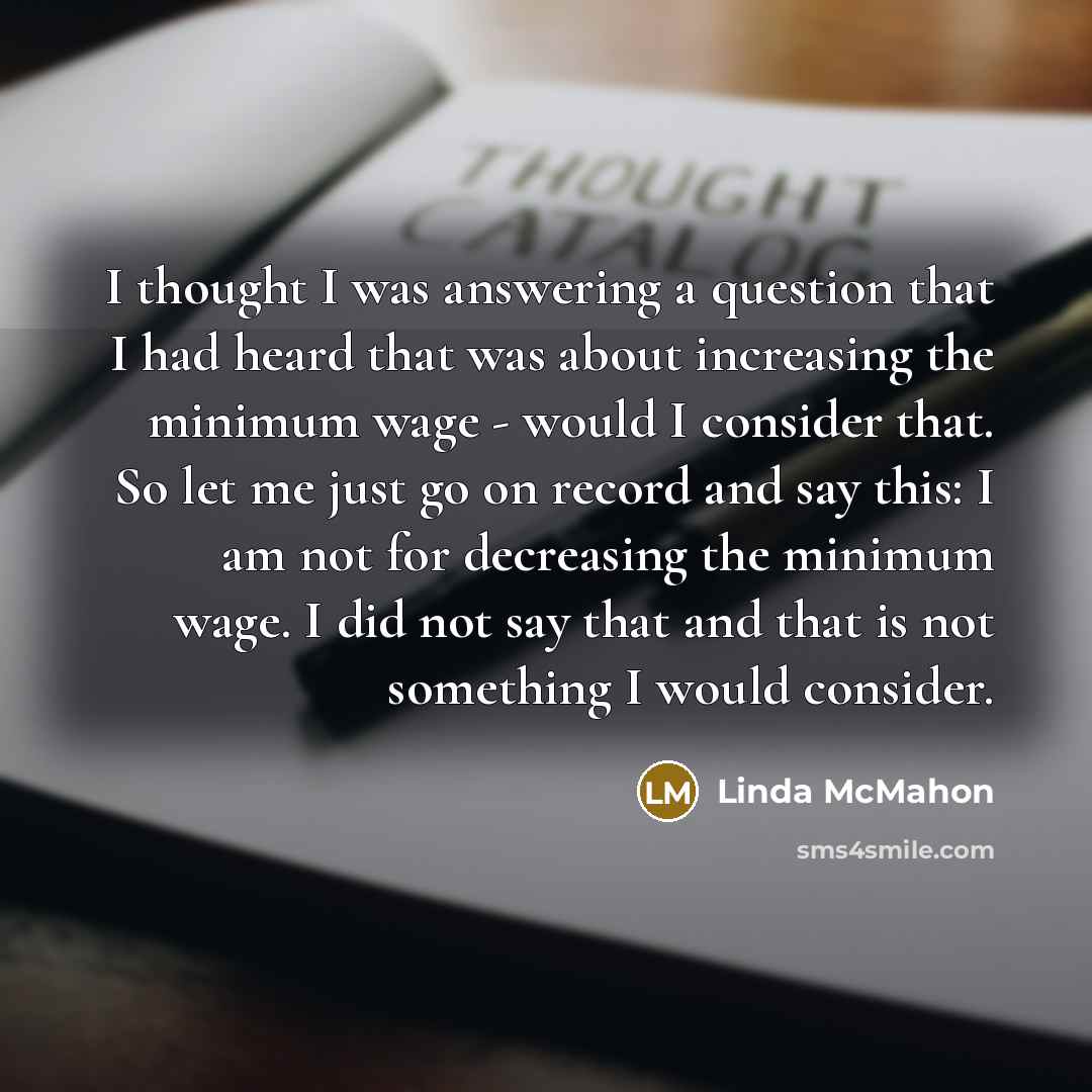 “I thought I was answering a question that I had…” quote by Linda McMahon