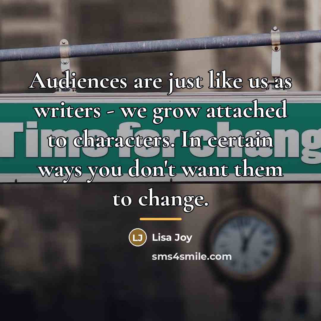 “Audiences are just like us as writers - we grow…” quote by Lisa Joy