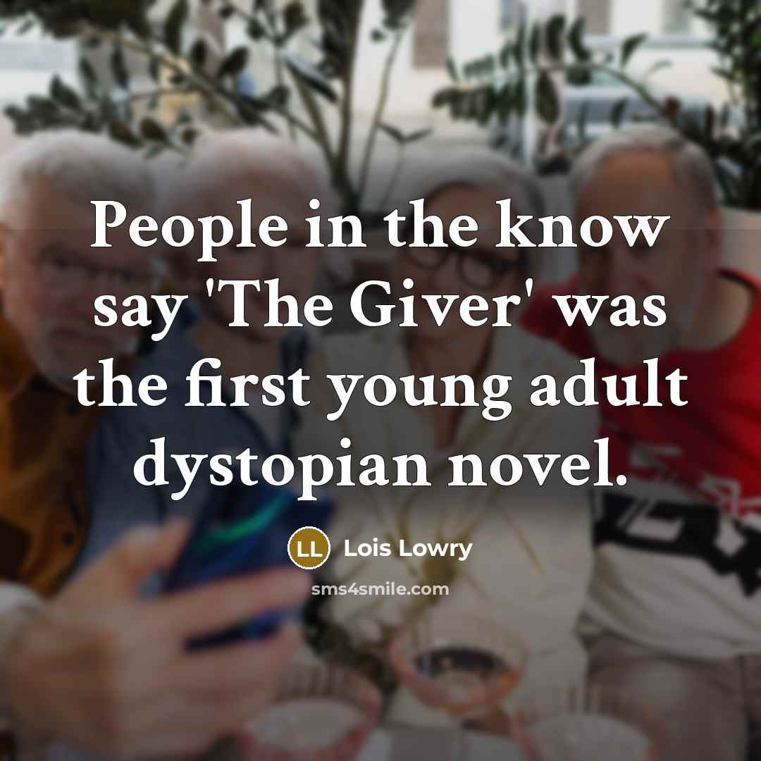 “People in the know say 'The Giver' was the first…” quote by Lois Lowry