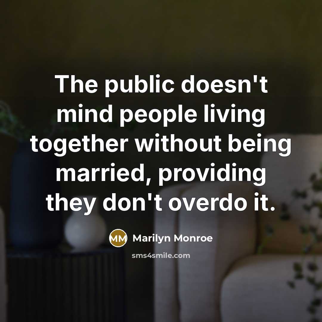“The public doesn't mind people living together without being married,…” quote by Marilyn Monroe