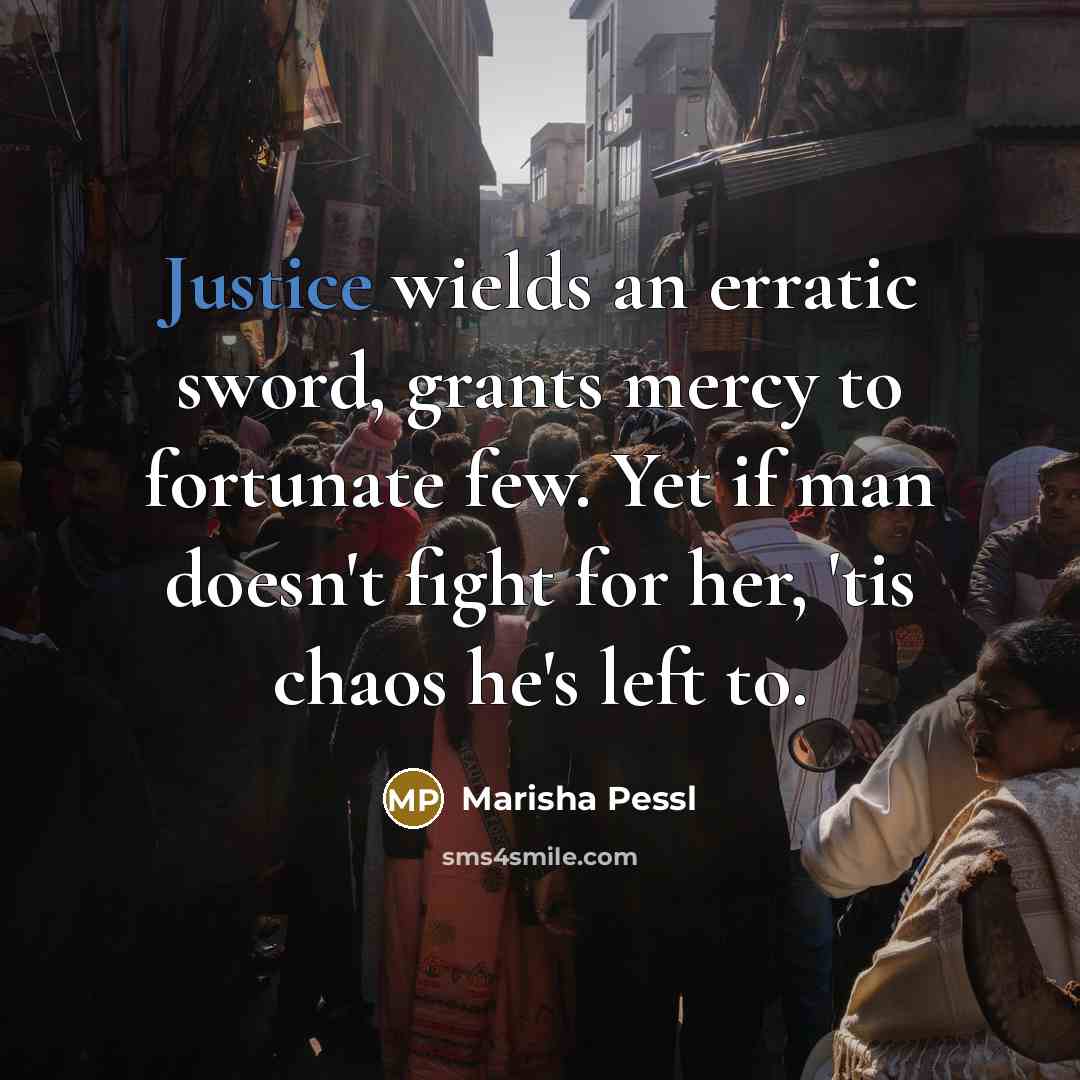 “Justice wields an erratic sword, grants mercy to fortunate few.…” quote by Marisha Pessl