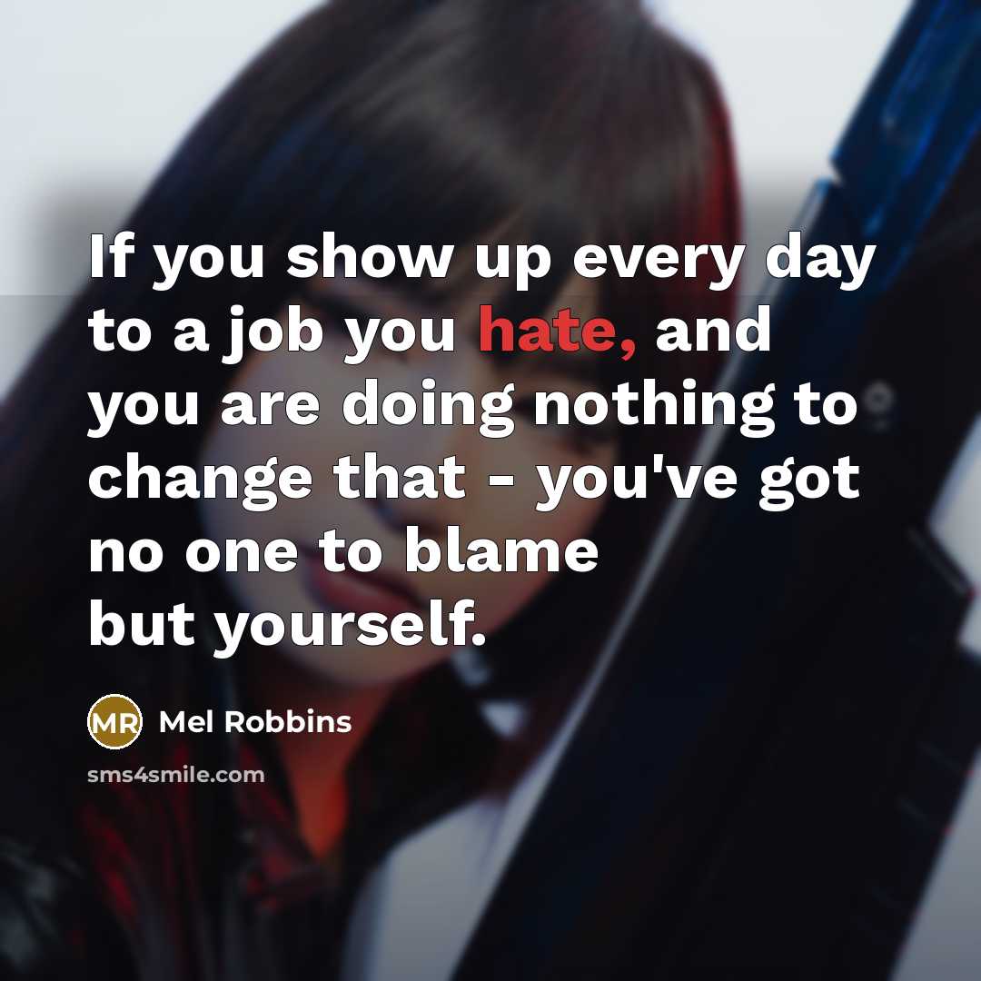 “If you show up every day to a job you…” quote by Mel Robbins