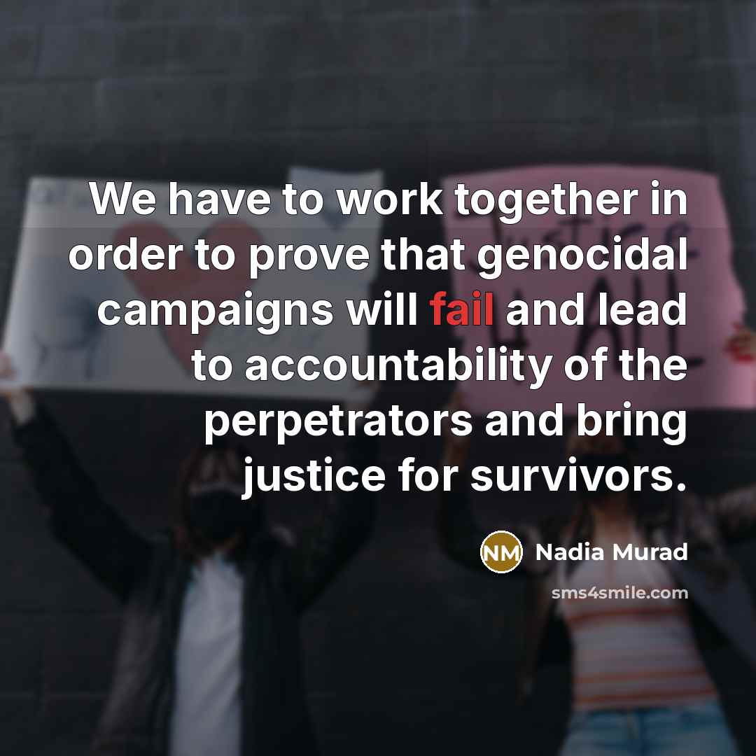 “We have to work together in order to prove that…” quote by Nadia Murad