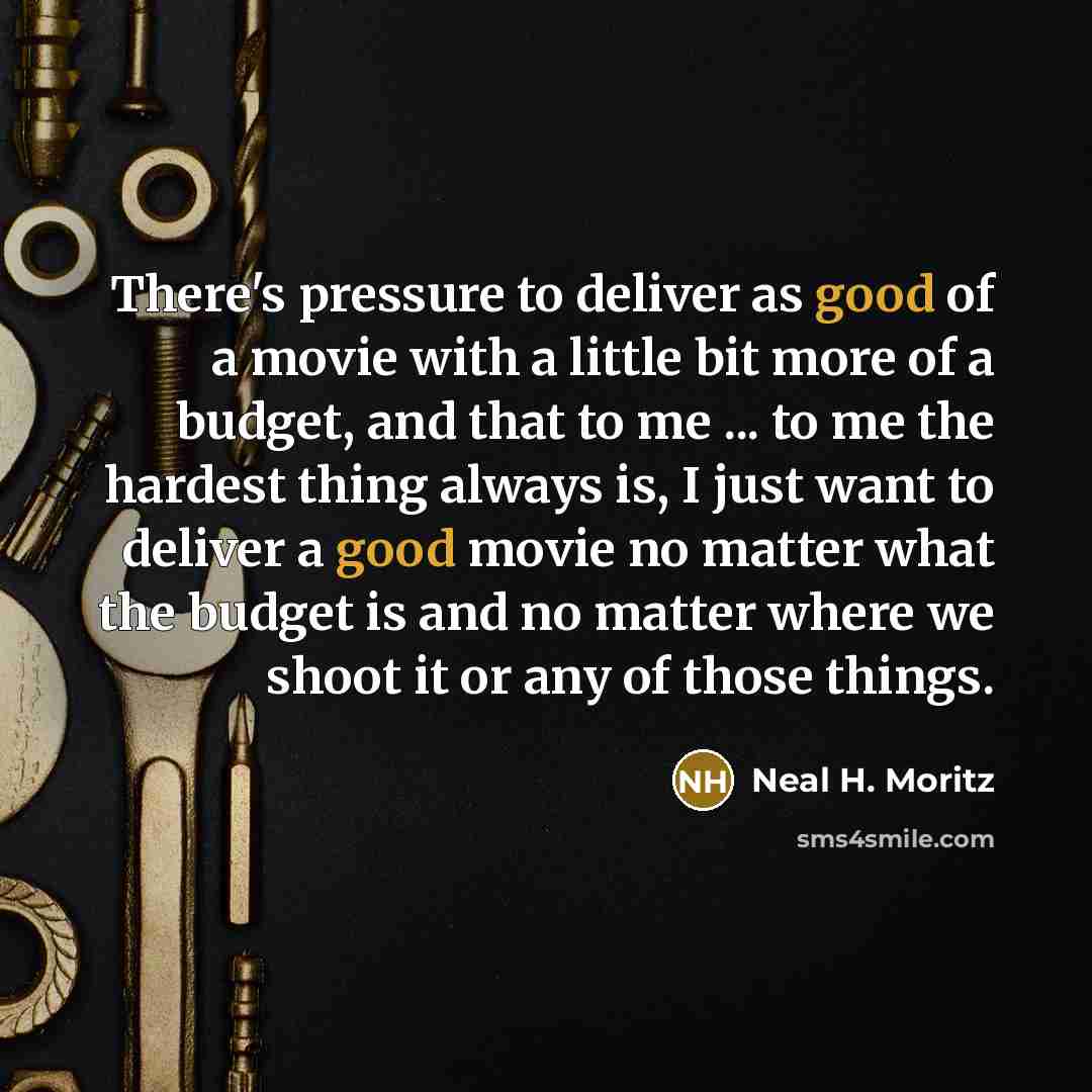 “There's pressure to deliver as good of a movie with…” quote by Neal H. Moritz