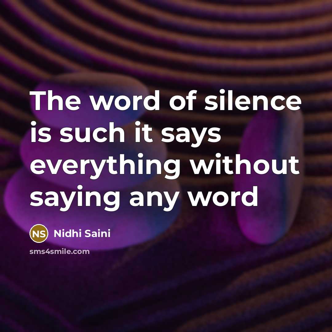 “The word of silence is such it says everything without…” quote by Nidhi Saini