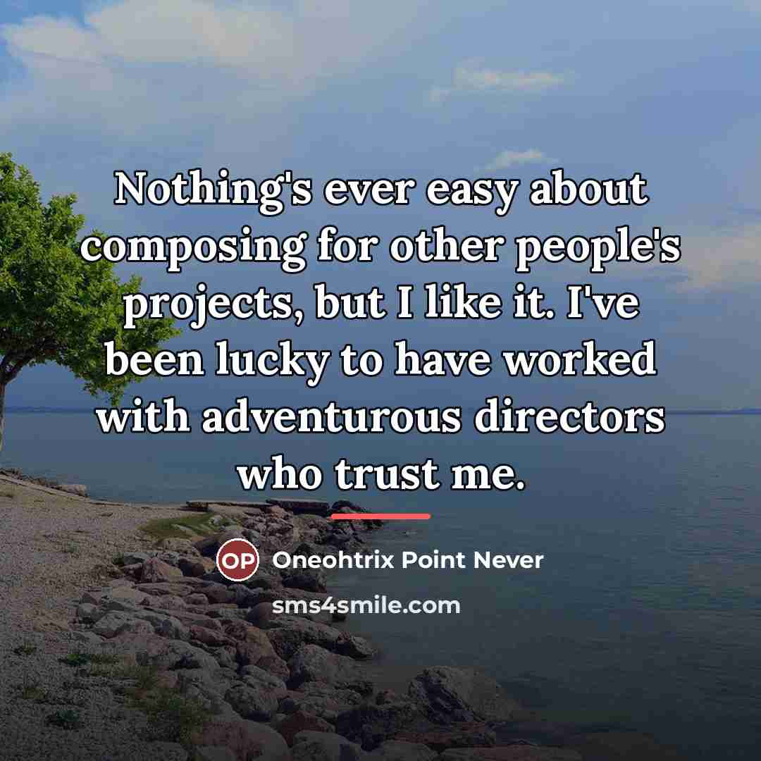 “Nothing's ever easy about composing for other people's projects, but…” quote by Oneohtrix Point Never