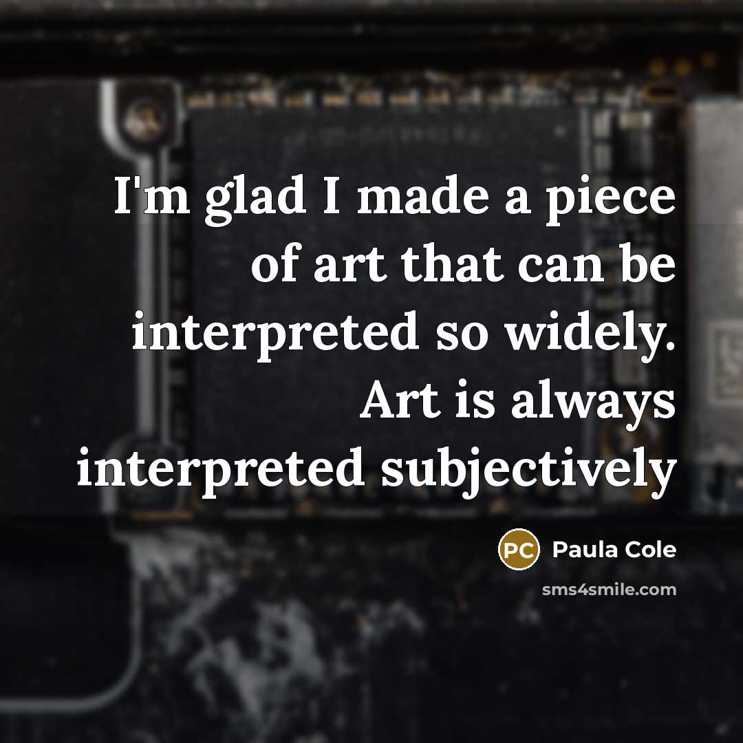 “I'm glad I made a piece of art that can…” quote by Paula Cole