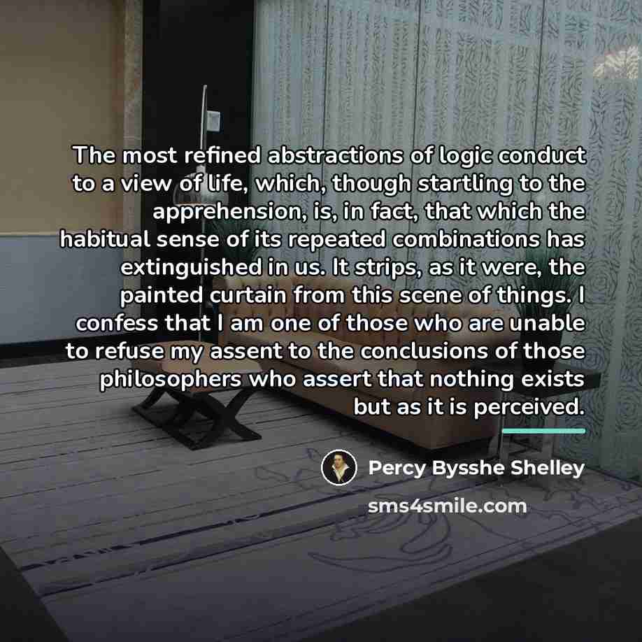 “The most refined abstractions of logic conduct to a view…” quote by Percy Bysshe Shelley