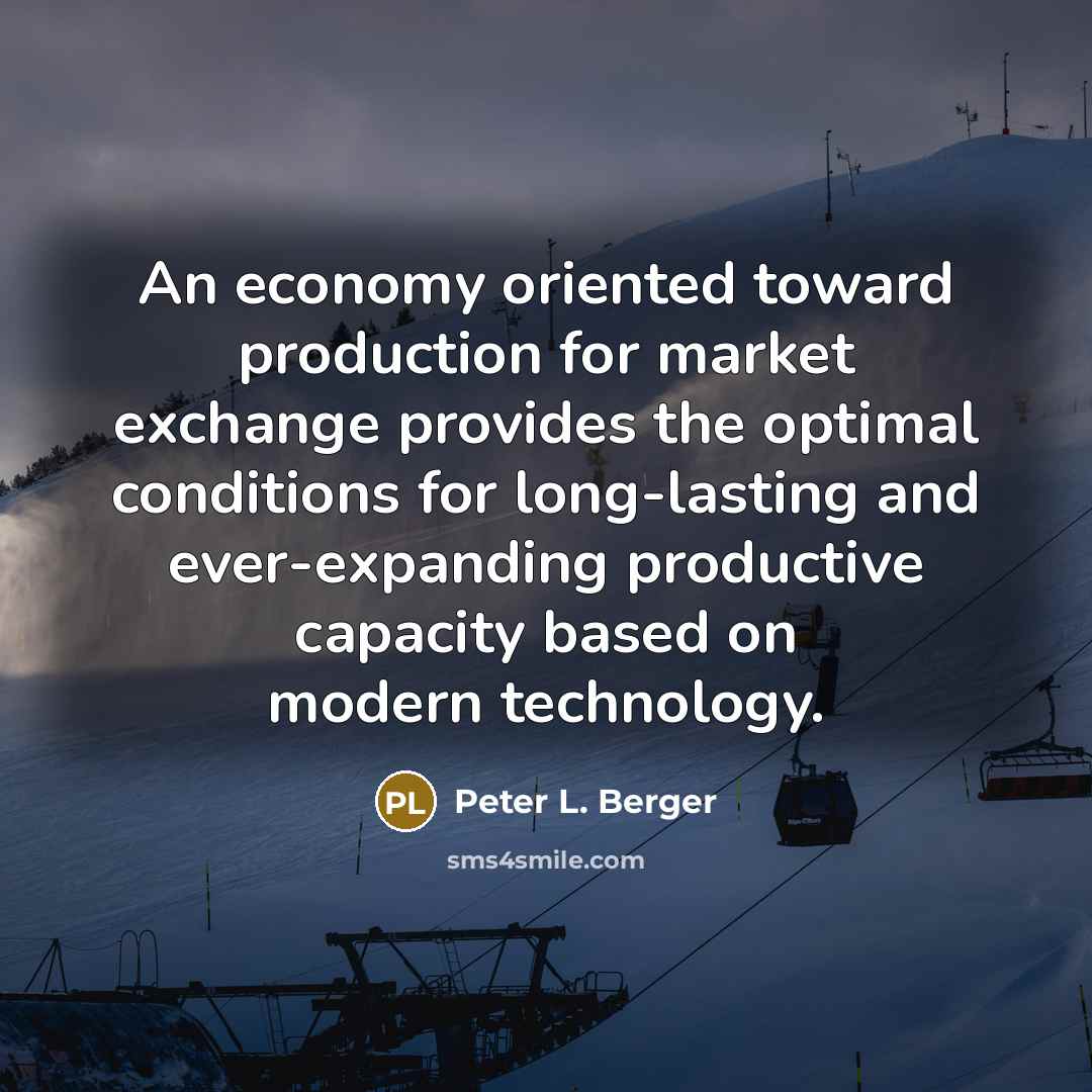 “An economy oriented toward production for market exchange provides the…” quote by Peter L. Berger