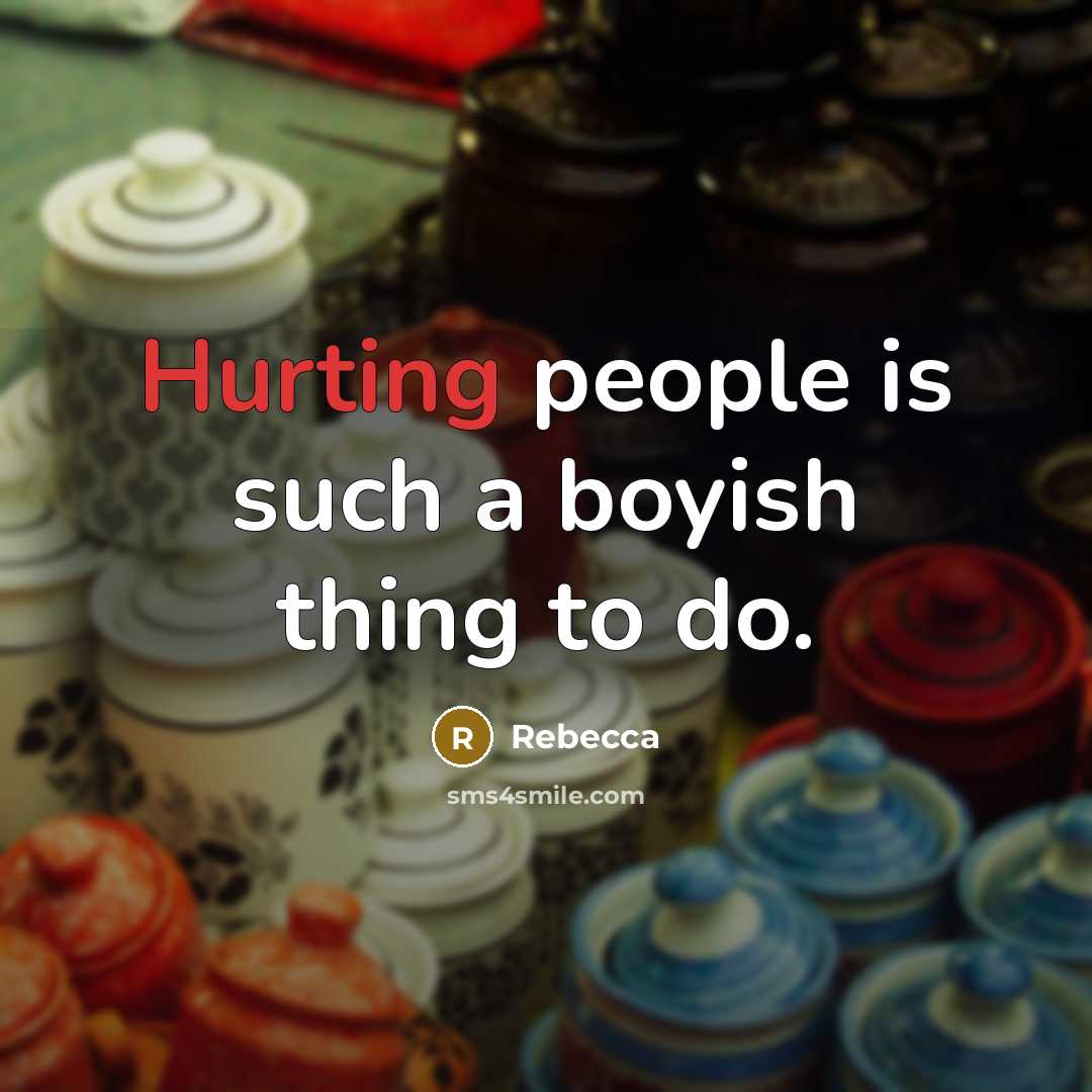“Hurting people is such a boyish thing to do.…” quote by Rebecca