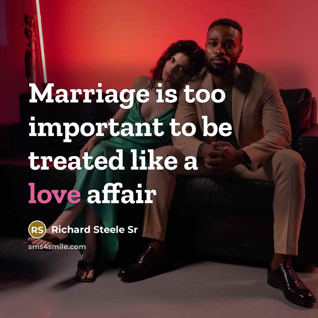“Marriage is too important to be treated like a love affair” quote by Richard Steele Sr