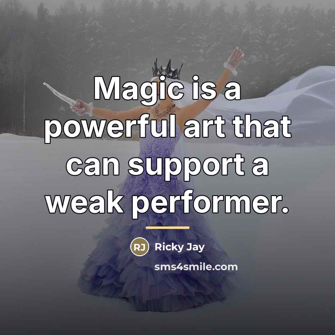 “Magic is a powerful art that can support a weak…” quote by Ricky Jay