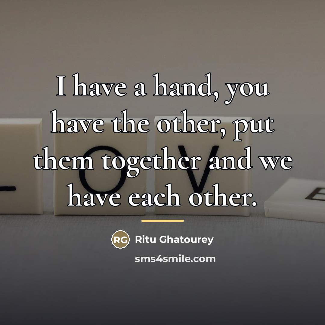 “I have a hand, you have the other, put them…” quote by Ritu Ghatourey