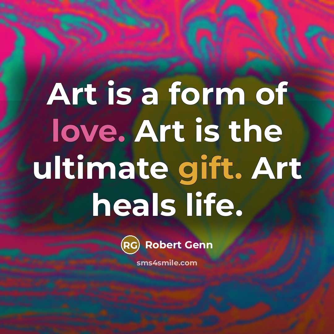 “Art is a form of love. Art is the ultimate…” quote by Robert Genn