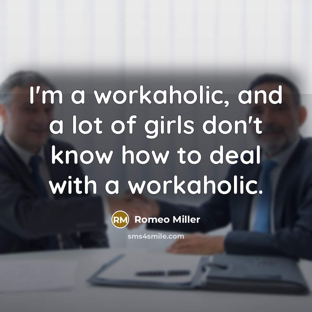 “I'm a workaholic, and a lot of girls don't know…” quote by Romeo Miller