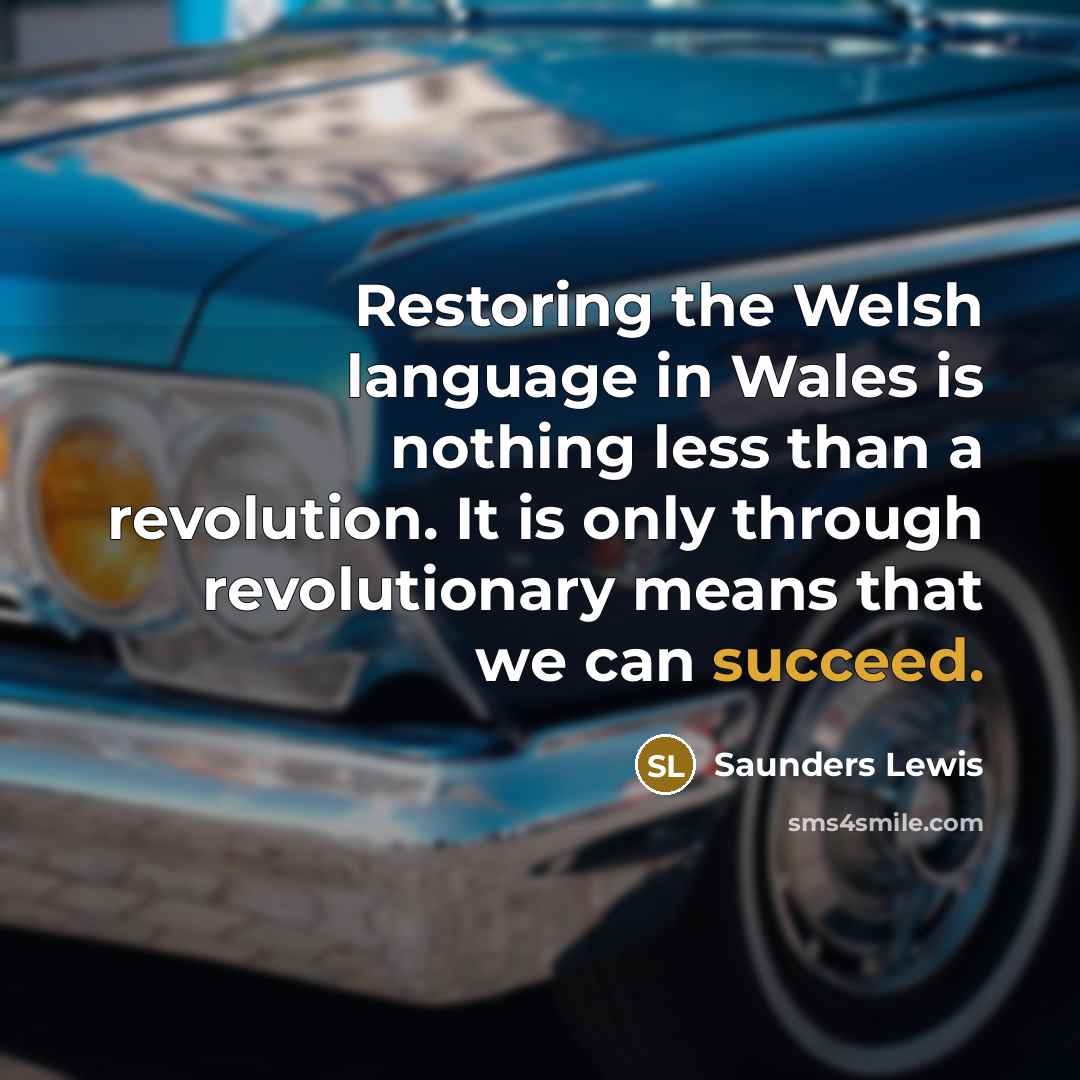 “Restoring the Welsh language in Wales is nothing less than…” quote by Saunders Lewis