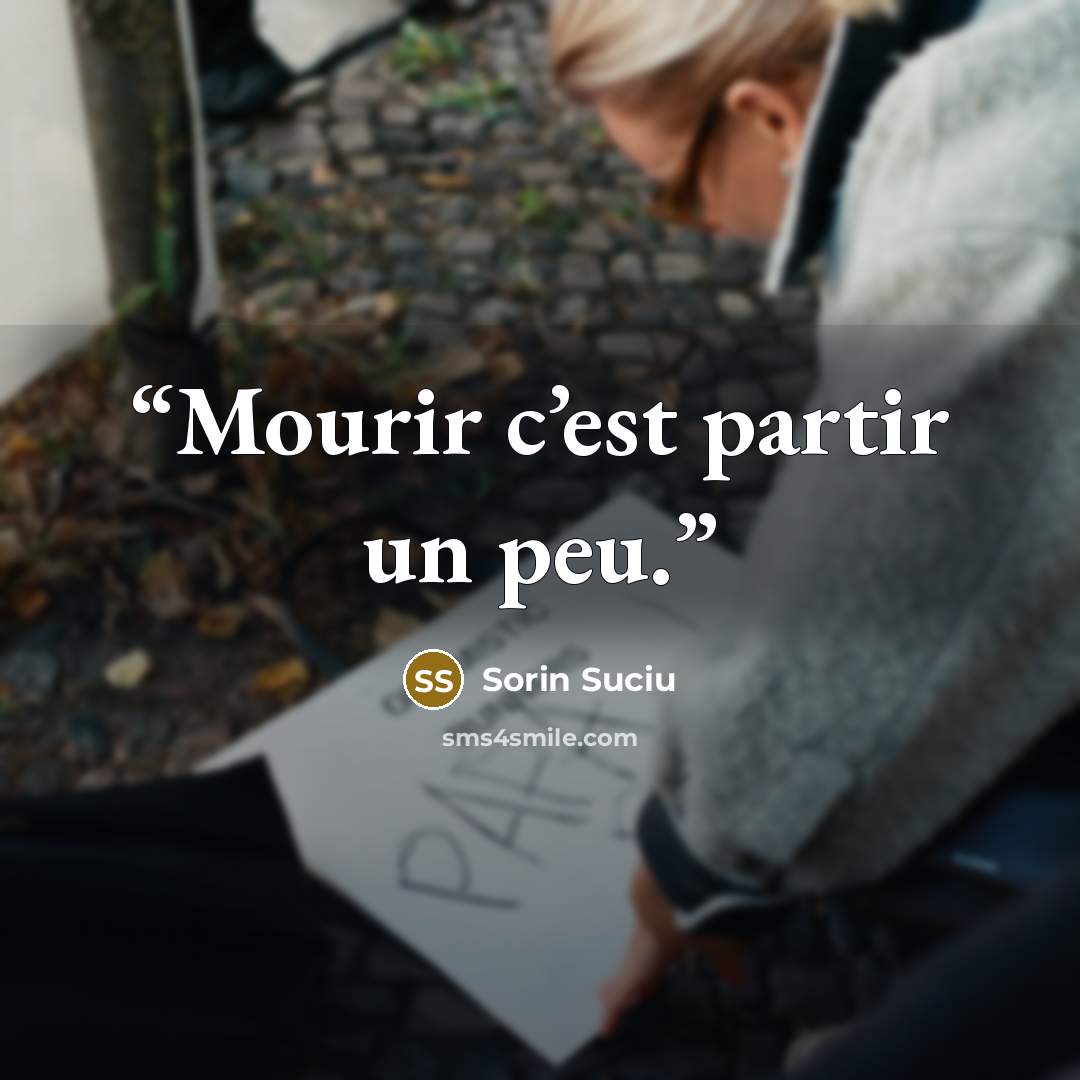 “Mourir c’est partir un peu.” quote by Sorin Suciu