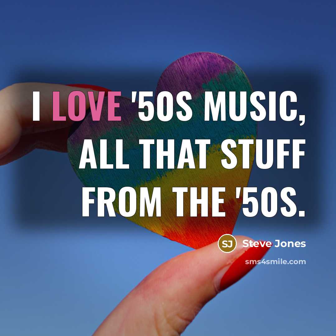 “I love '50s music, all that stuff from the '50s.…” quote by Steve Jones