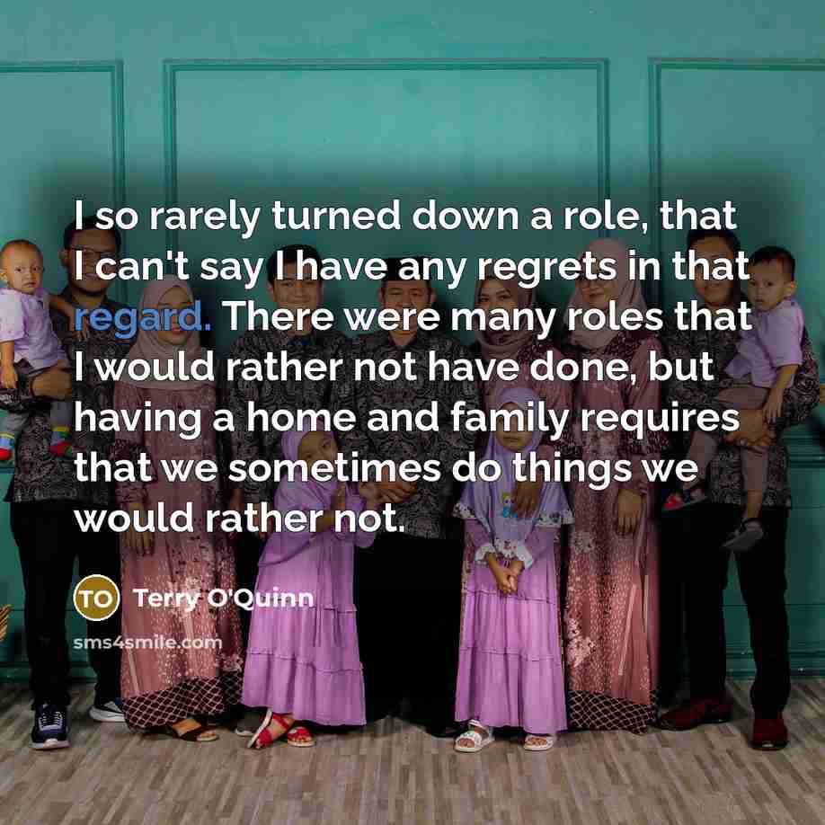 “I so rarely turned down a role, that I can't…” quote by Terry O'Quinn