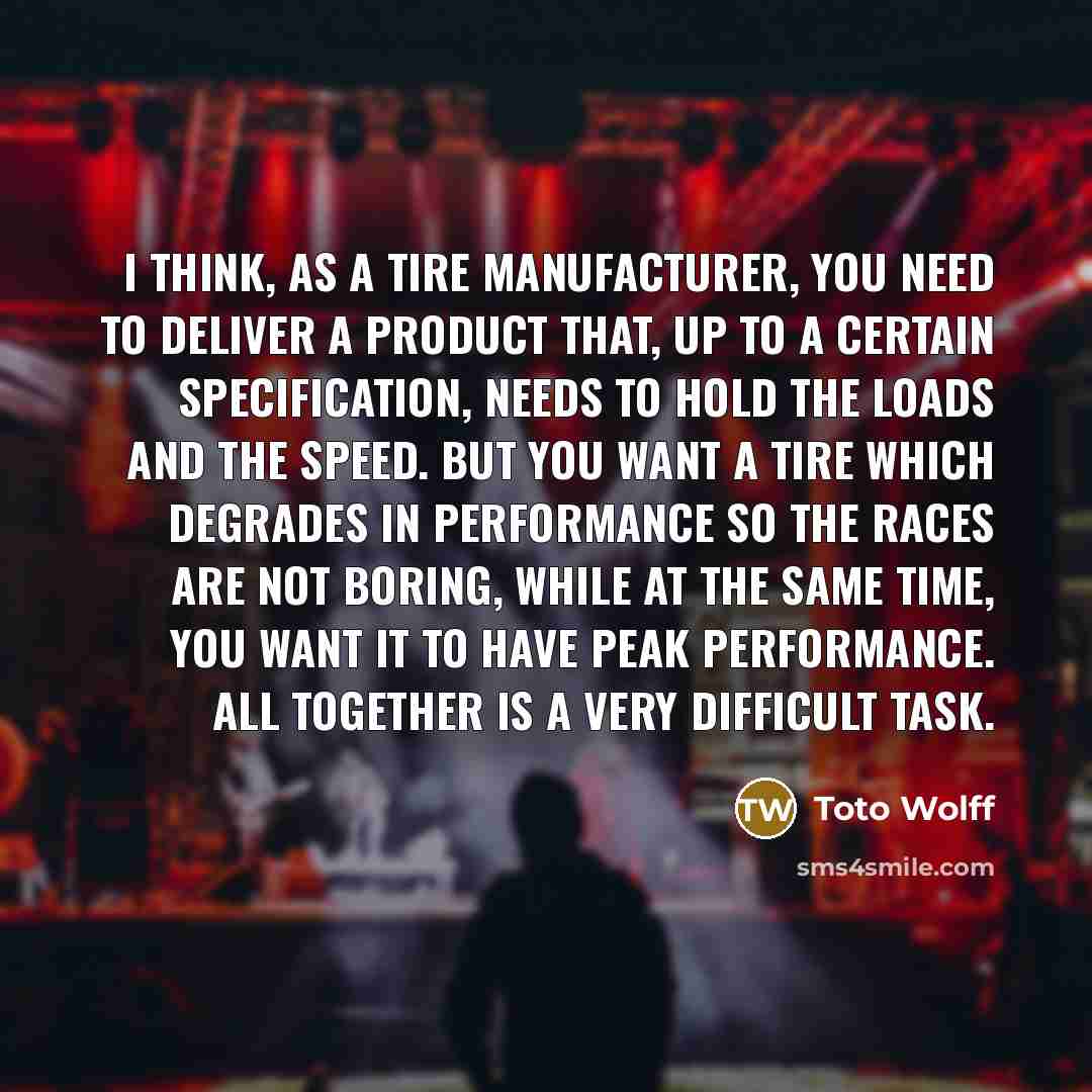 “I think, as a tire manufacturer, you need to deliver…” quote by Toto Wolff