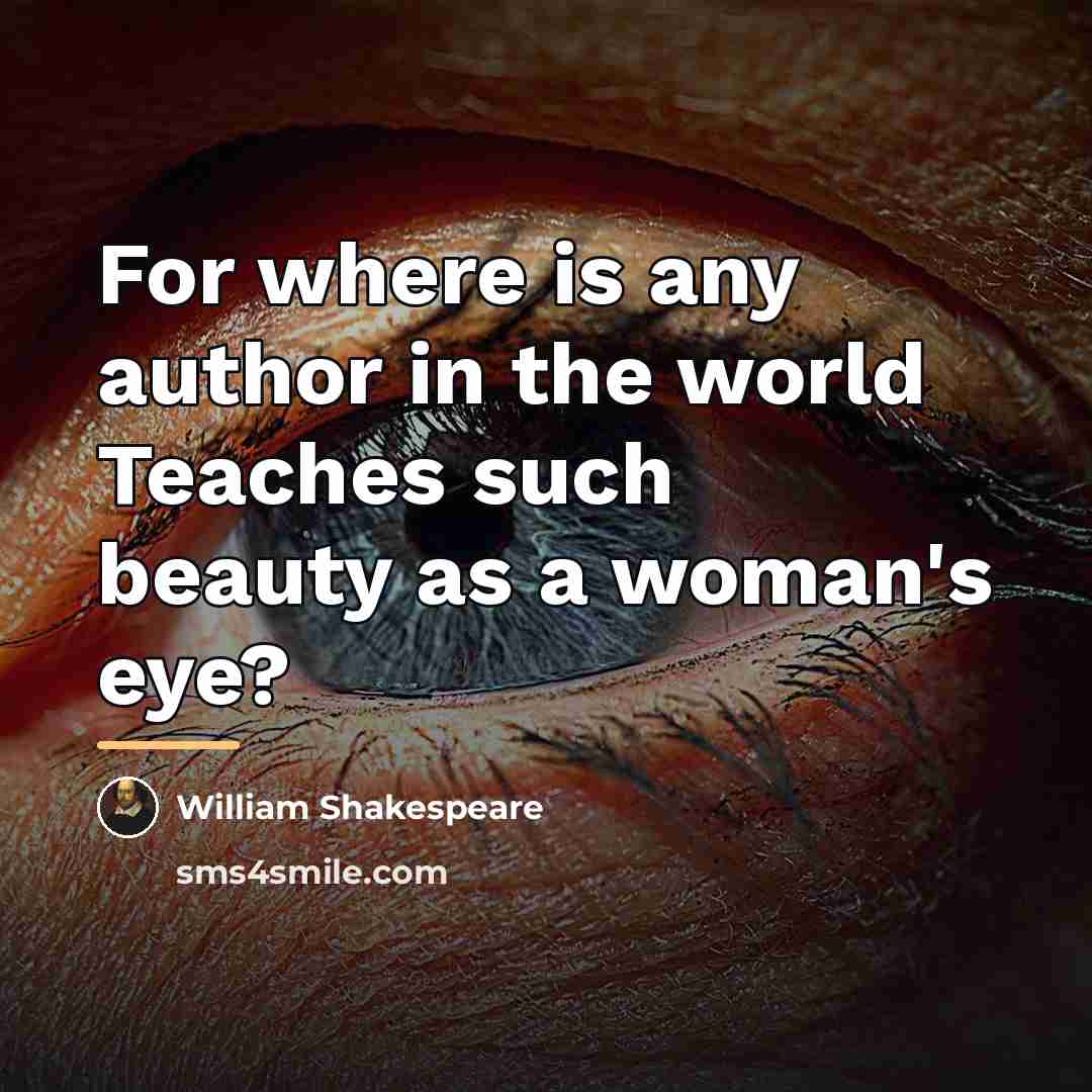“For where is any author in the world Teaches such…” quote by William Shakespeare