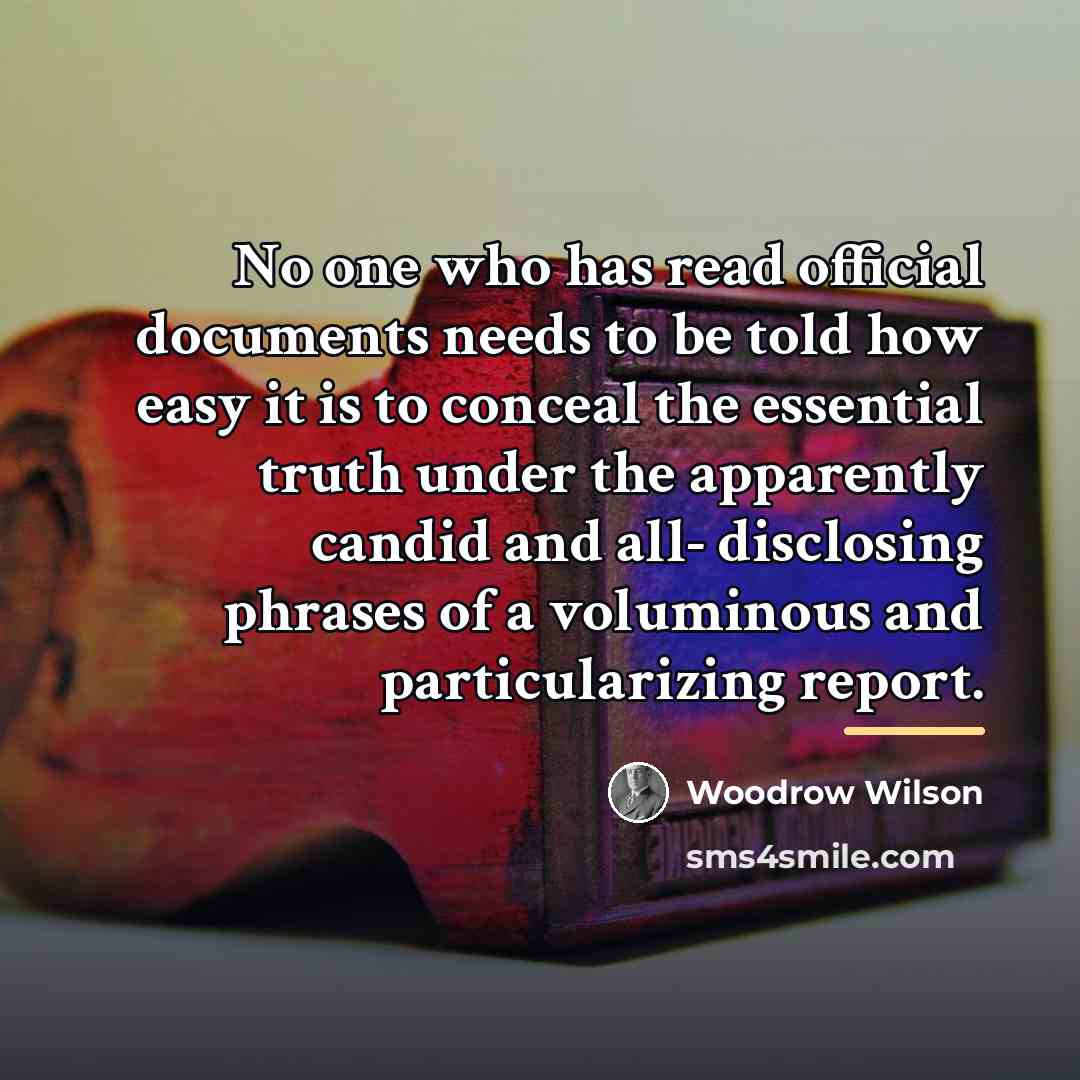 “No one who has read official documents needs to be…” quote by Woodrow Wilson