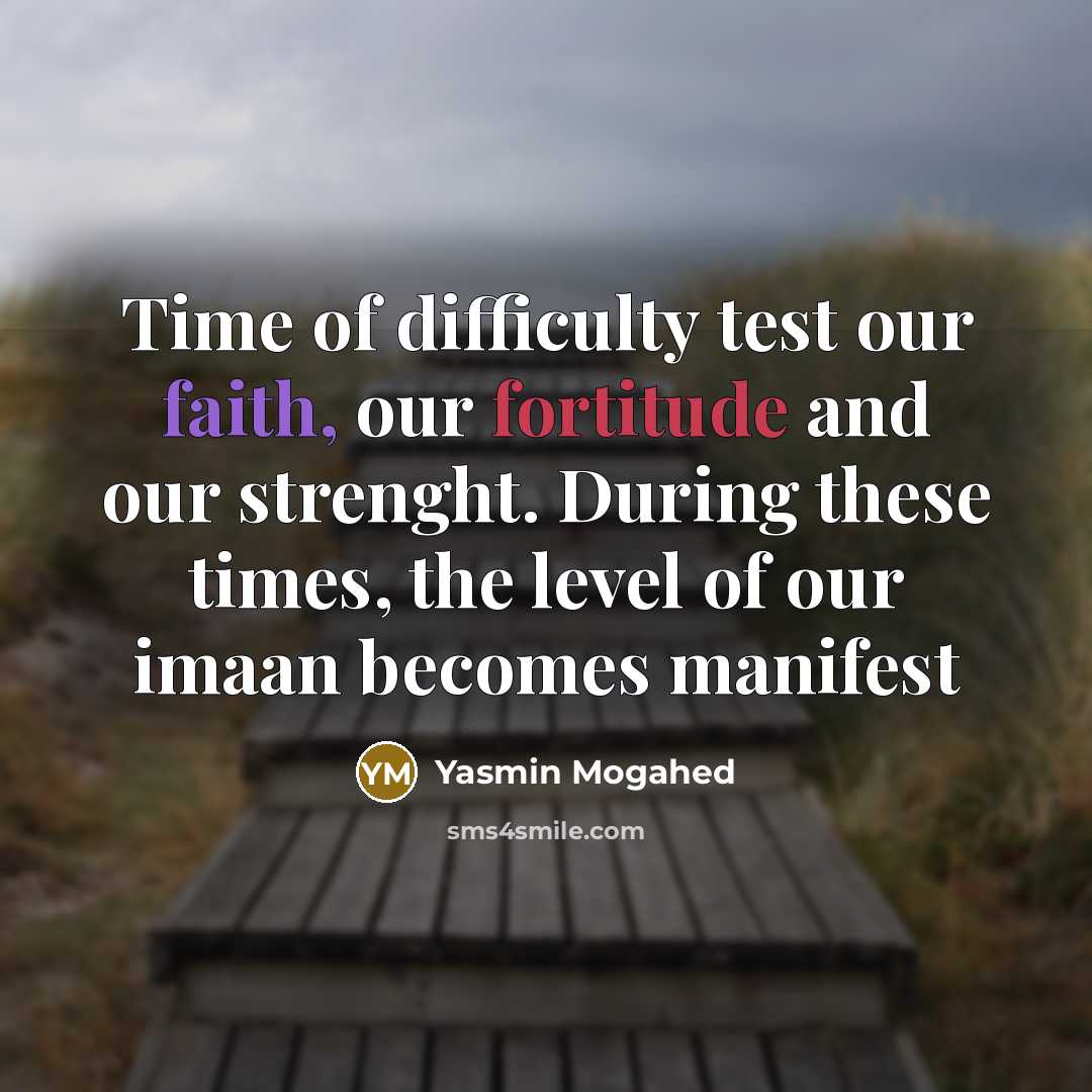 “Time of difficulty test our faith, our fortitude and our…” quote by Yasmin Mogahed