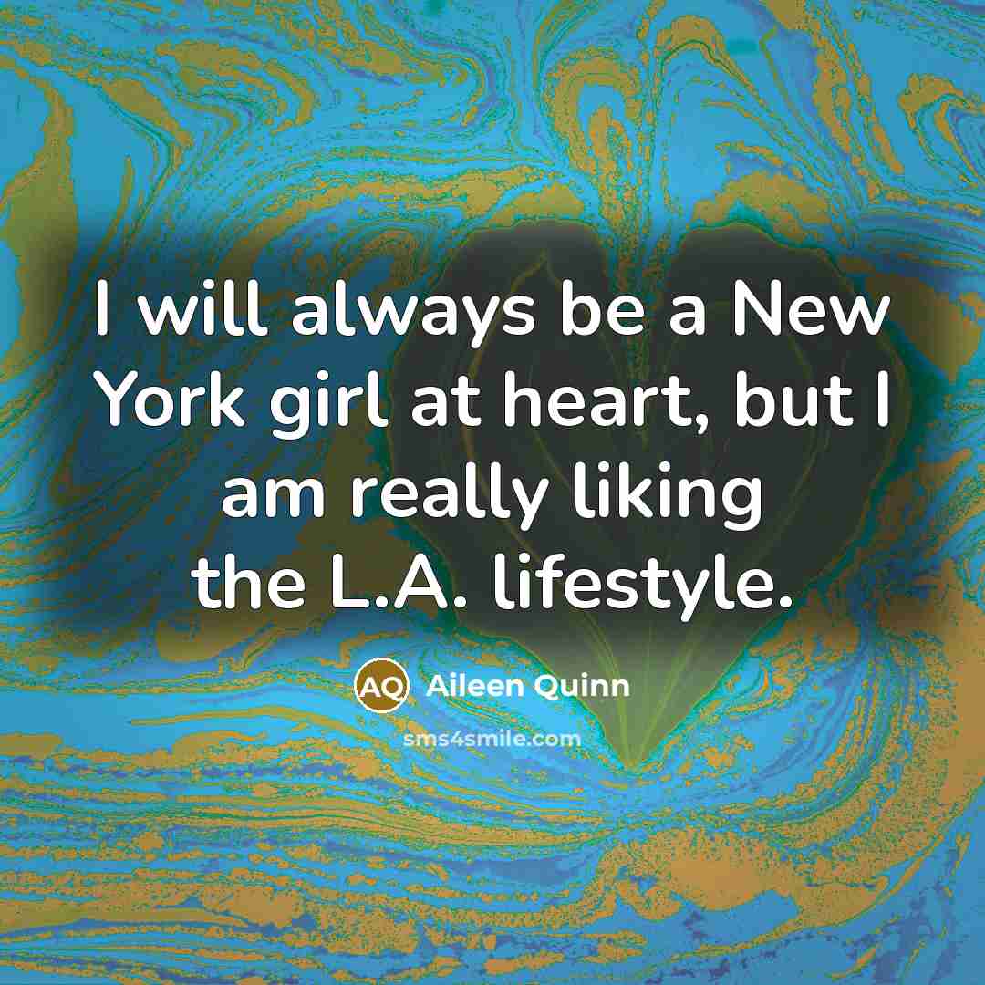 “I will always be a New York girl at heart,…” quote by Aileen Quinn
