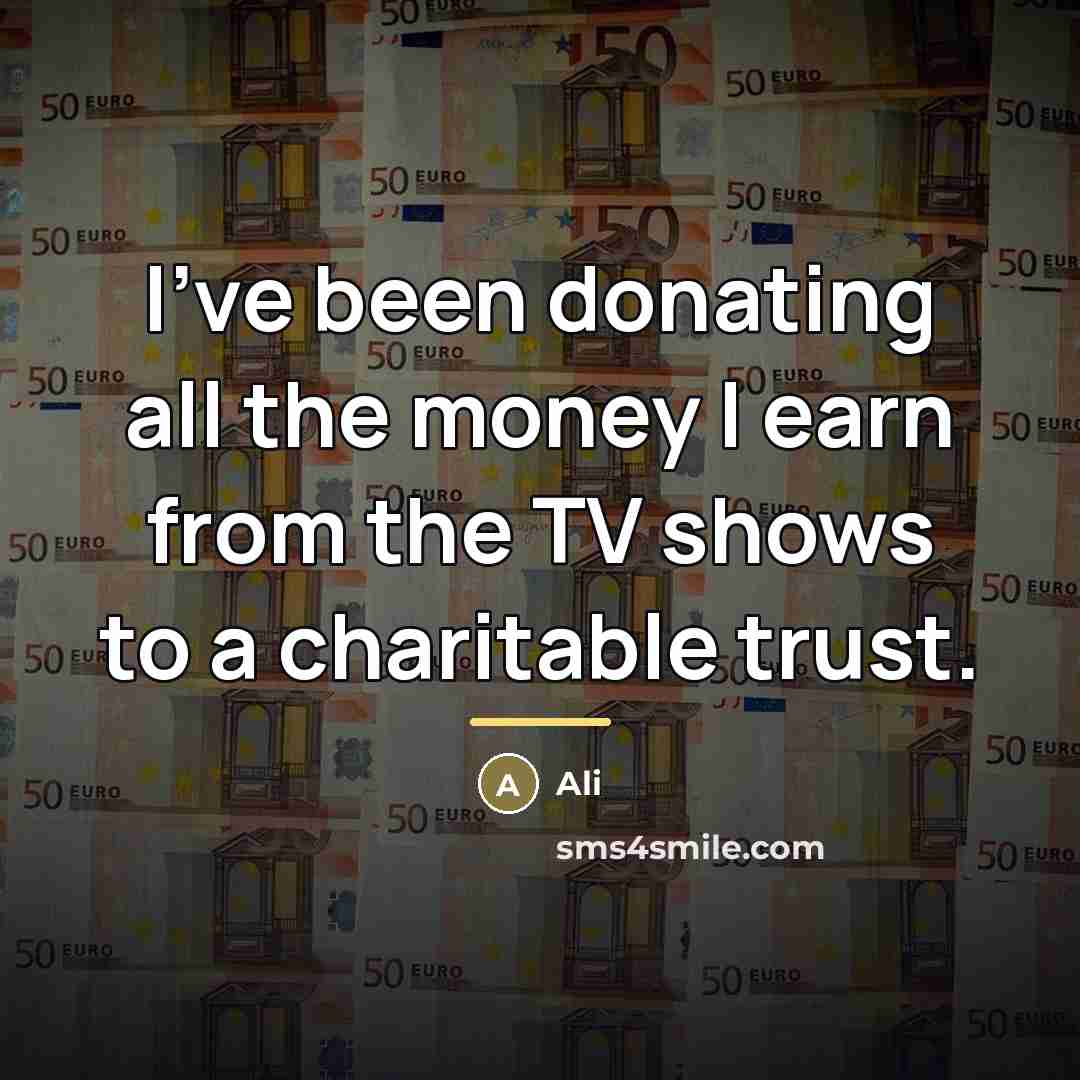 “I've been donating all the money I earn from the…” quote by Ali