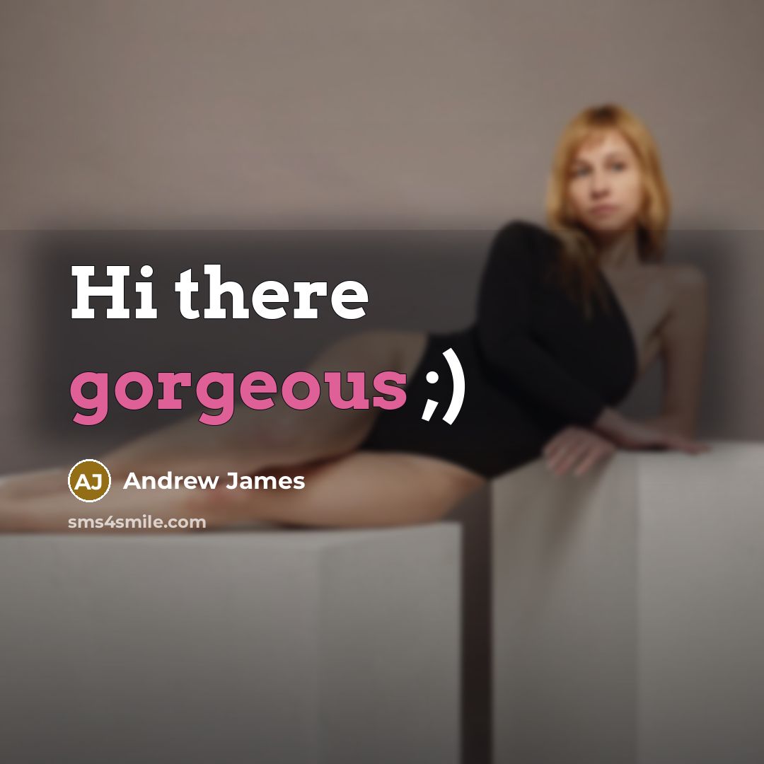 “Hi there gorgeous ;)” quote by Andrew James