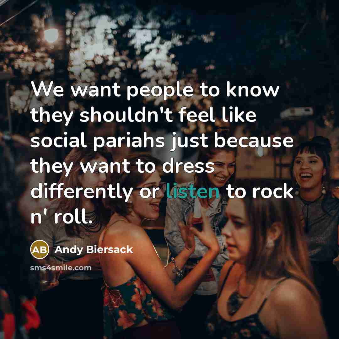 “We want people to know they shouldn't feel like social…” quote by Andy Biersack