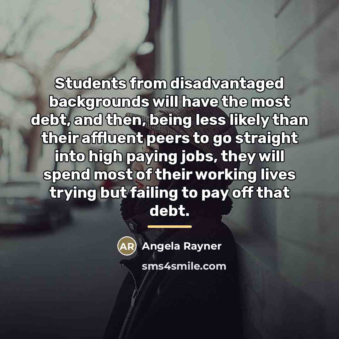 “Students from disadvantaged backgrounds will have the most debt, and…” quote by Angela Rayner